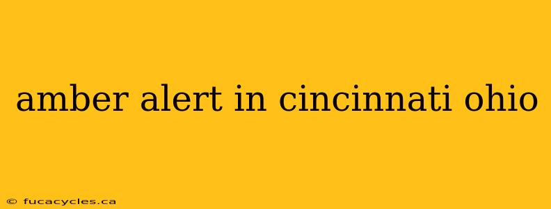 amber alert in cincinnati ohio