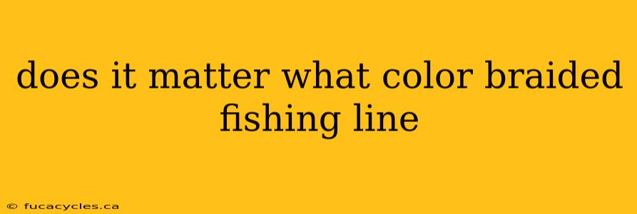 does it matter what color braided fishing line