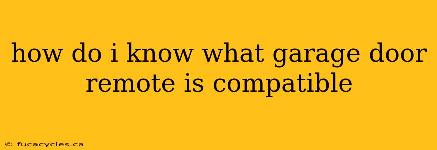 how do i know what garage door remote is compatible