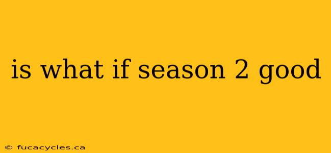 is what if season 2 good