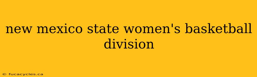 new mexico state women's basketball division