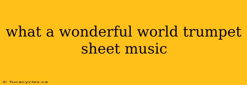 what a wonderful world trumpet sheet music