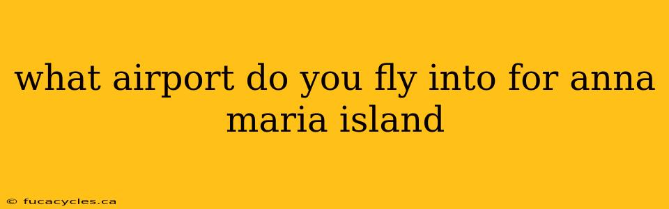 what airport do you fly into for anna maria island