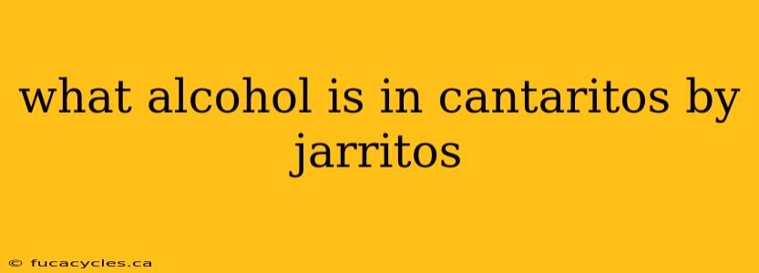 what alcohol is in cantaritos by jarritos