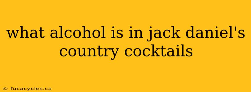 what alcohol is in jack daniel's country cocktails