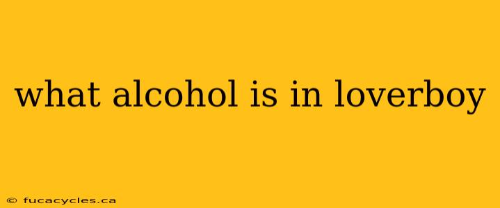 what alcohol is in loverboy