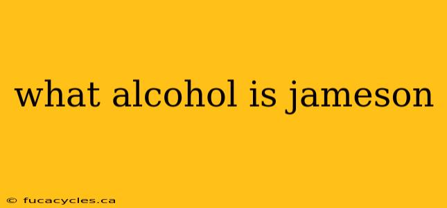 what alcohol is jameson