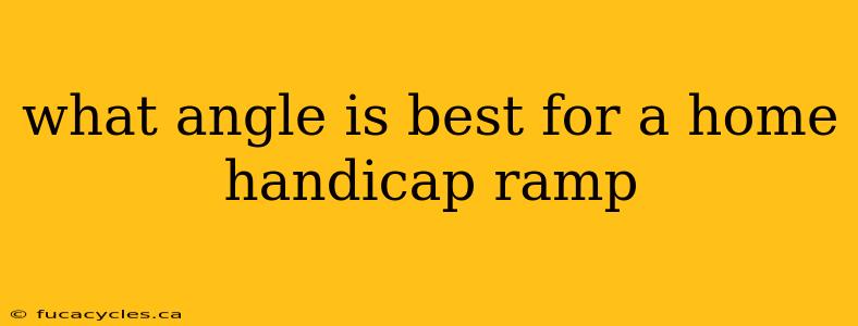 what angle is best for a home handicap ramp