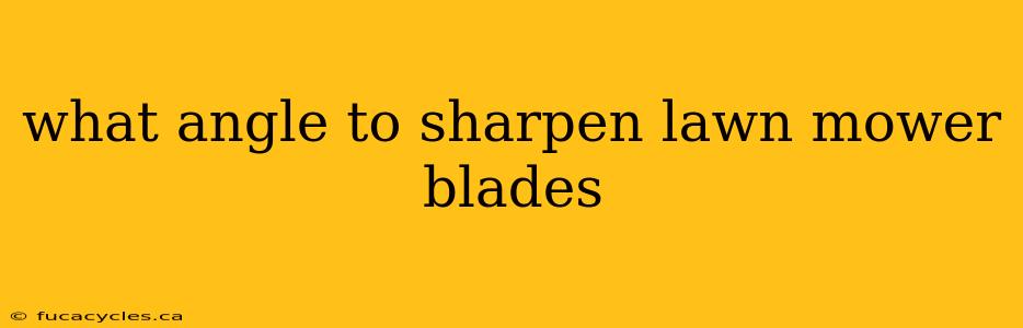 what angle to sharpen lawn mower blades