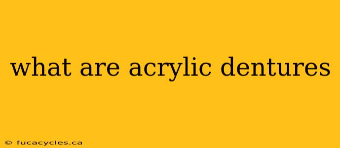 what are acrylic dentures