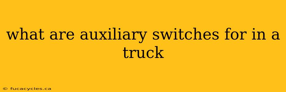 what are auxiliary switches for in a truck