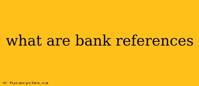 what are bank references