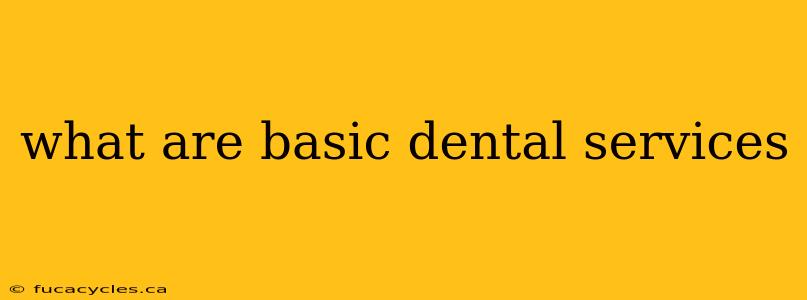 what are basic dental services