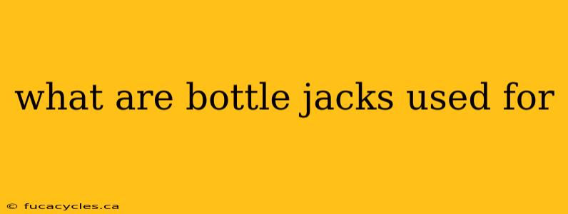 what are bottle jacks used for