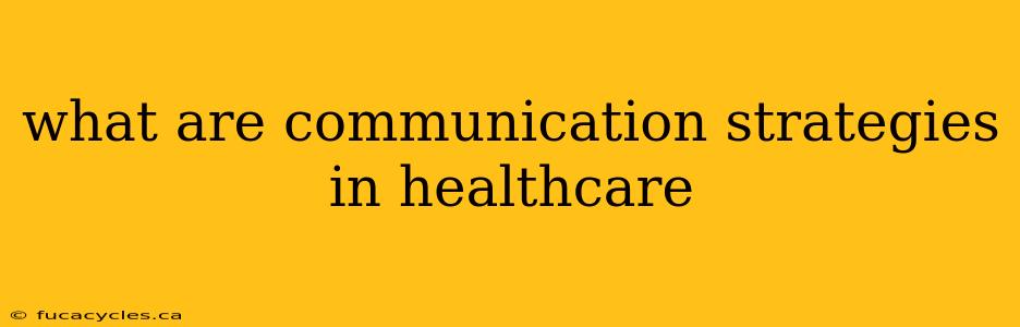 what are communication strategies in healthcare