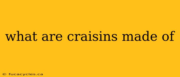 what are craisins made of