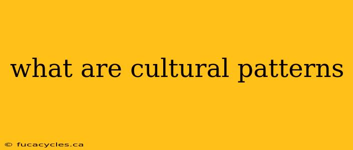 what are cultural patterns