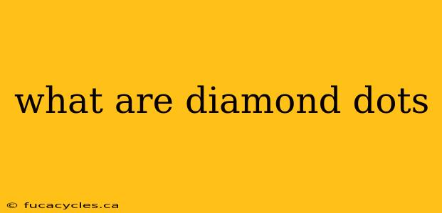 what are diamond dots