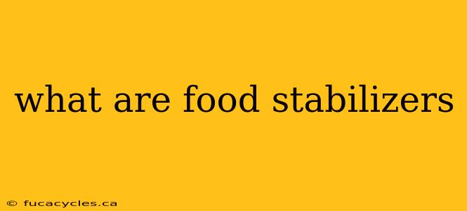 what are food stabilizers