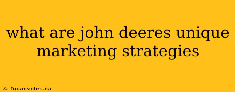 what are john deeres unique marketing strategies