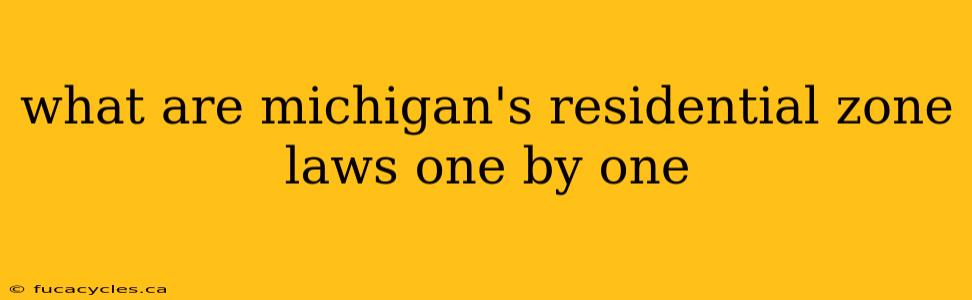 what are michigan's residential zone laws one by one