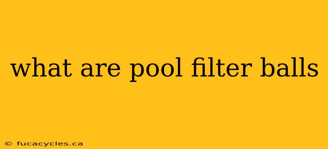 what are pool filter balls