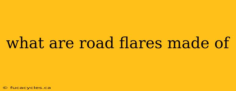 what are road flares made of