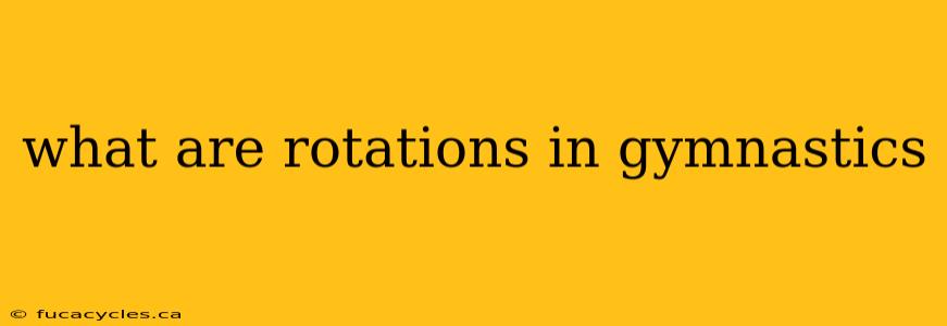 what are rotations in gymnastics