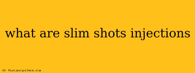 what are slim shots injections