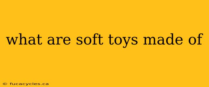 what are soft toys made of