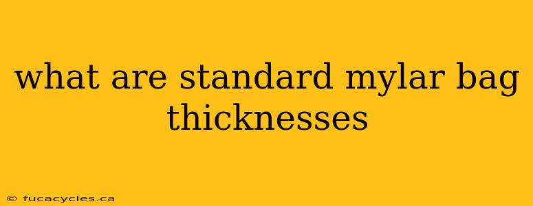 what are standard mylar bag thicknesses