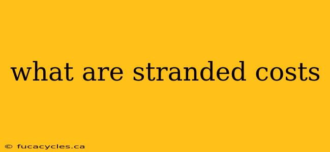 what are stranded costs