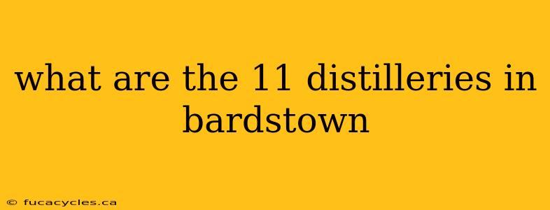 what are the 11 distilleries in bardstown