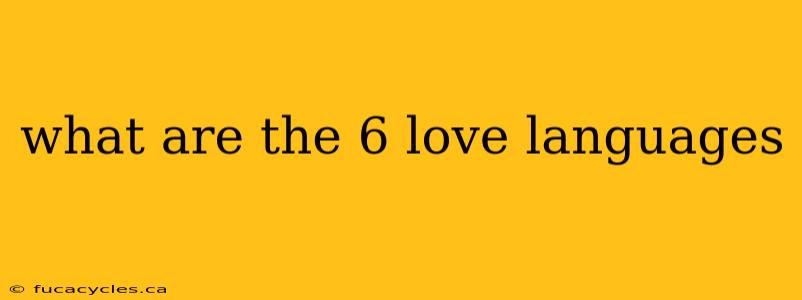 what are the 6 love languages