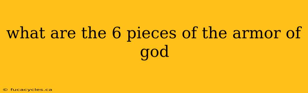 what are the 6 pieces of the armor of god