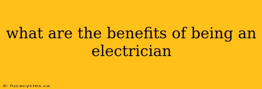 what are the benefits of being an electrician