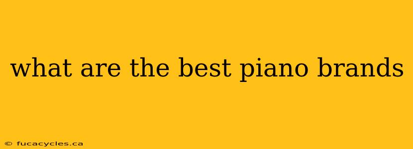 what are the best piano brands