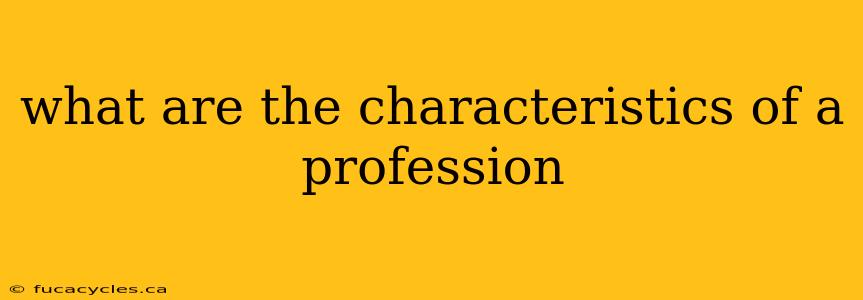 what are the characteristics of a profession