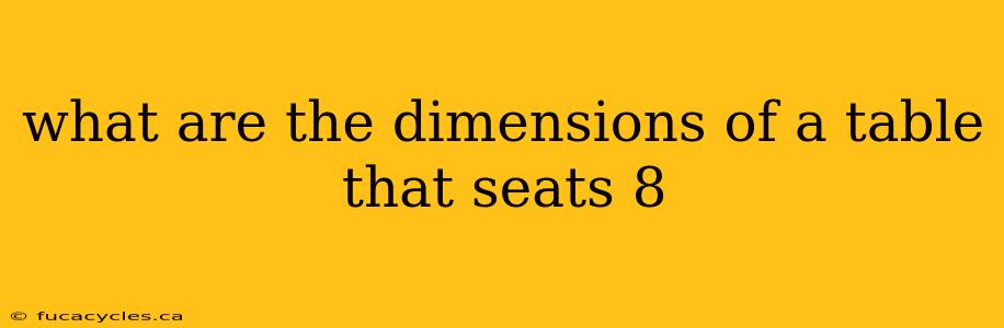 what are the dimensions of a table that seats 8