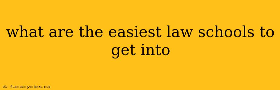 what are the easiest law schools to get into