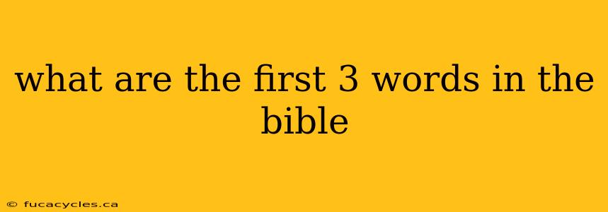 what are the first 3 words in the bible