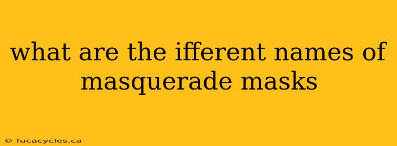 what are the ifferent names of masquerade masks