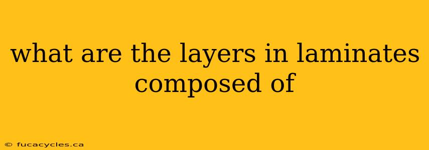 what are the layers in laminates composed of