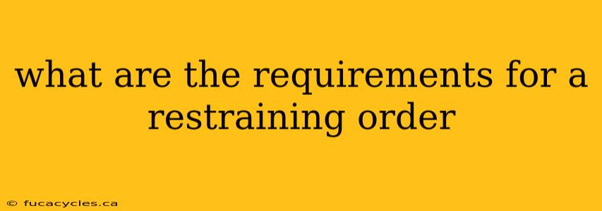 what are the requirements for a restraining order