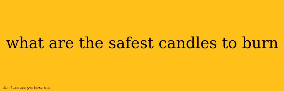 what are the safest candles to burn