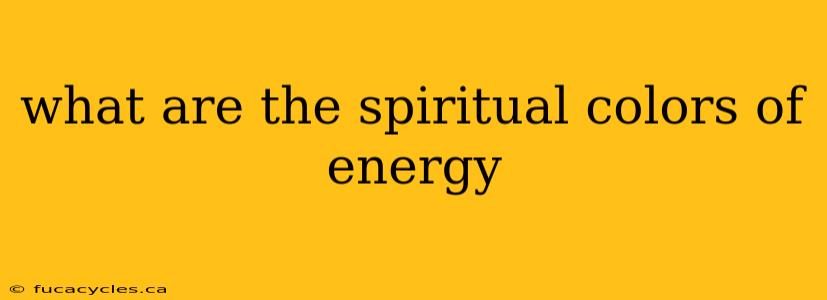 what are the spiritual colors of energy