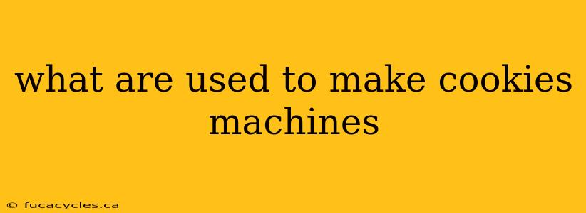 what are used to make cookies machines