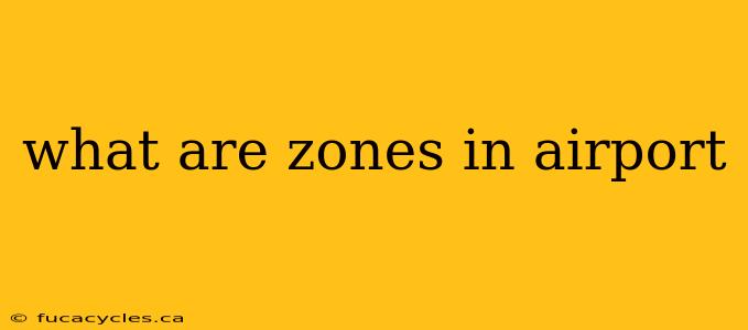 what are zones in airport