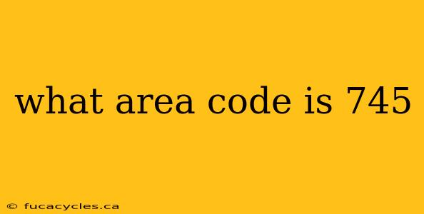 what area code is 745