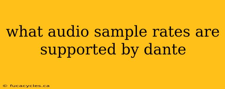 what audio sample rates are supported by dante